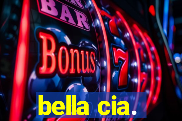 bella cia.